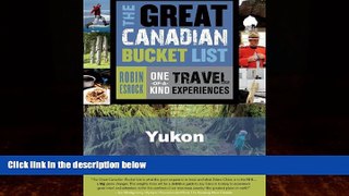 Books to Read  The Great Canadian Bucket List - Yukon  Full Ebooks Most Wanted