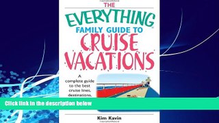 Online eBook The Everything Family Guide To Cruise Vacations: A Complete Guide to the Best Cruise