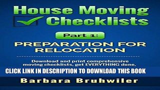 [DOWNLOAD] PDF BOOK House Moving Checklists, Part 1, Preparation for Relocation: (Download and