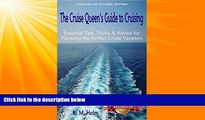 Online eBook The Cruise Queen s Guide to Cruising: Essential Tips, Tricks,   Advice for Planning