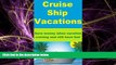 For you Cruise Ship Vacations - Save money when vacation cruising and still have fun!