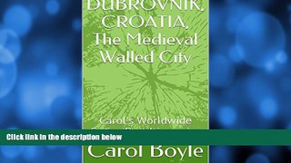 Enjoyed Read DUBROVNIK, CROATIA, The Medieval Walled City: Carol s Worldwide Cruise Port Itineraries