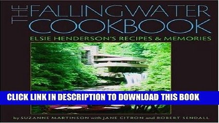 [Read PDF] The Fallingwater Cookbook: Elsie Henderson s Recipes and Memories Ebook Free