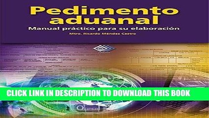 [DOWNLOAD] PDF BOOK Pedimento Aduanal: Manual prÃ¡ctico para su elaboraciÃ³n (Spanish Edition) New