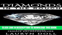 [DOWNLOAD] PDF BOOK Diamonds in the Rough: Raw Jewels For Millenial Female Entrepreneurs New