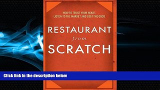 Enjoyed Read Restaurant From Scratch: How to trust your heart, listen to the market and beat the