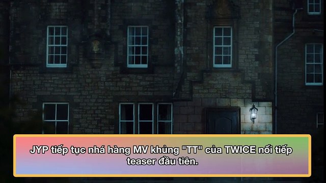 JYP tiếp tục nhá hàng MV khủng TTcủa TWICE nối tiếp teaser đầu tiên.