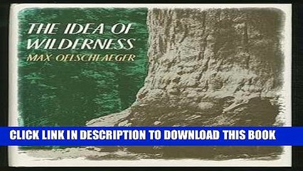 [DOWNLOAD] PDF BOOK The Idea of Wilderness: From Prehistory to the Age of Ecology New