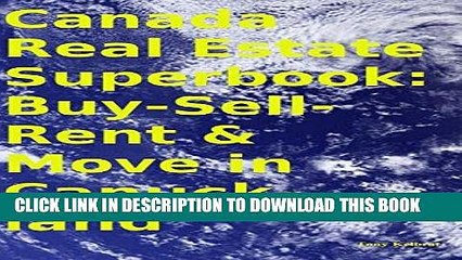 [DOWNLOAD] PDF BOOK Canada Real Estate Superbook: Buy-Sell-Rent   Move in Canuck-land Collection