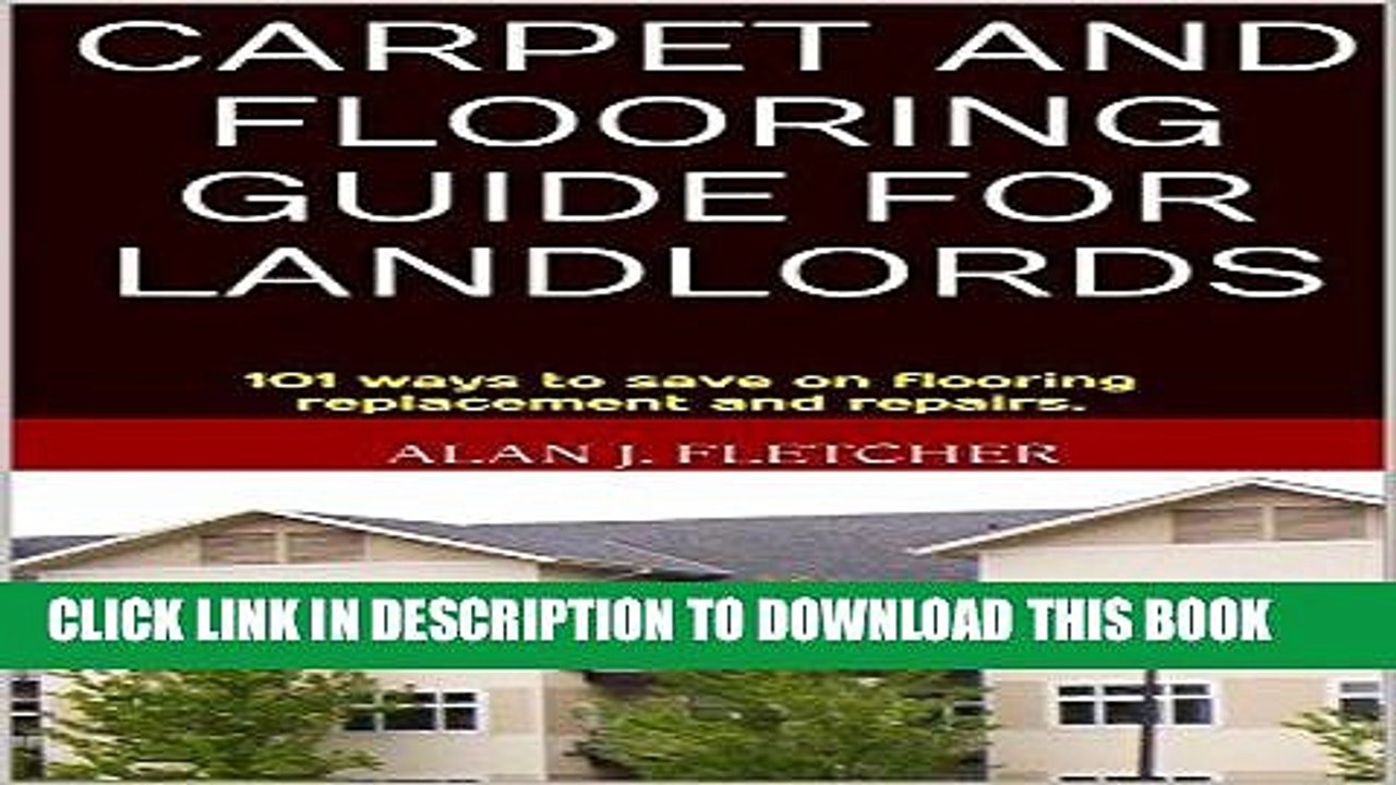 [DOWNLOAD] PDF BOOK Carpet and Flooring Guide for Landlords: 101 ways to save on flooring