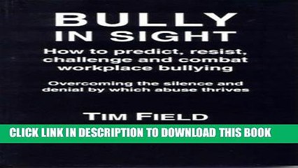 [Read PDF] Bully in Sight: How to Predict, Resist, Challenge and Combat Workplace Bullying