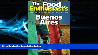 Enjoyed Read Buenos Aires - 2016 (The Food Enthusiast s Complete Restaurant Guide)