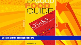 For you Not Just a Good Food Guide: Osaka, including Kyoto   Kobe