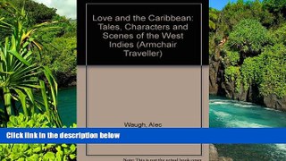 Must Have  Love and the Caribbean: Tales, Characters and Scenes of the West Indies (Armchair