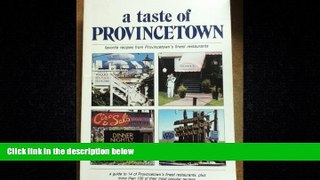 Enjoyed Read A Taste of Provincetown: A Guide to 14 of Provincetown s Finest Restaurants, Plus a