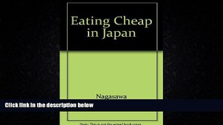 For you Eating Cheap in Japan: The Gaijin Gourmet s Guide to Ordering in Non-Tourist Restaurants