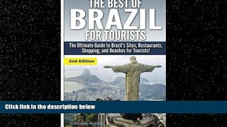 Online eBook The Best of Brazil For Tourists: The Ultimate Guide to Brazil s Sites, Restaurants,