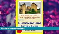 For you Luxembourg Travel Guide: Sightseeing, Hotel, Restaurant   Shopping Highlights by Thomas