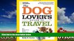 Enjoyed Read The Dog Lover s Guide to Travel: Best Destinations, Hotels, Events, and Advice to