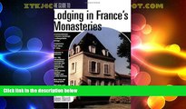 Enjoyed Read GD TO LODGING IN FRANCE S MONASTARIES (Guide to Lodging in France s Monasteries)