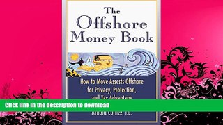 READ THE NEW BOOK The Offshore Money Book: How to Move Assets Offshore for Privacy, Protection,