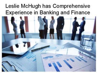 Leslie McHugh has Comprehensive Experience in Banking and Finance