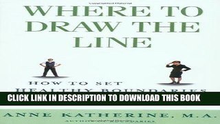 [PDF] Where to Draw the Line: How to Set Healthy Boundaries Every Day Full Online