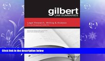 complete  Gilbert Law Summary on Legal Research, Writing, and Analysis (Gilbert Law Summaries)