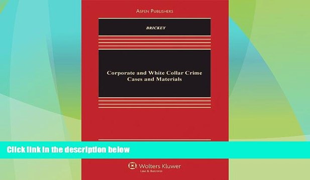 complete Corporate and White Collar Crime, Cases and Materials, Fifth Edition (Aspen Casebooks)