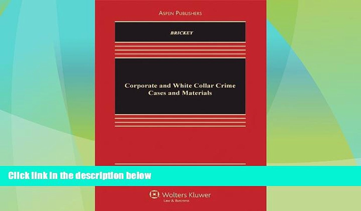 complete  Corporate and White Collar Crime, Cases and Materials, Fifth Edition (Aspen Casebooks)
