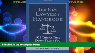 FULL ONLINE  The New Lawyer s Handbook: 101 Things They Don t Teach You in Law School