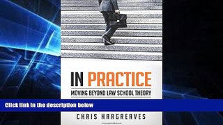 FAVORITE BOOK  In Practice: Moving Beyond Law School Theory