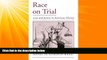 different   Race on Trial: Law and Justice in American History (Viewpoints on American Culture)