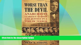 read here  Worse than the Devil: Anarchists, Clarence Darrow, and Justice in a Time of Terror