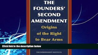 FAVORITE BOOK  The Founders  Second Amendment: Origins of the Right to Bear Arms (Independent