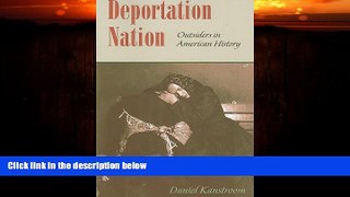 FULL ONLINE  Deportation Nation: Outsiders in American History