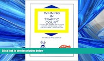 FREE PDF  Winning in Traffic Court : I Fight MY Traffic Tickets in Court, on My Own...and Usually