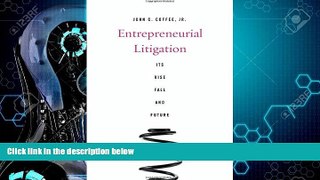 different   Entrepreneurial Litigation: Its Rise, Fall, and Future