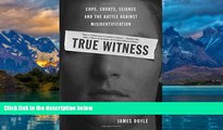 Books to Read  True Witness: Cops, Courts, Science, and the Battle against Misidentification  Full
