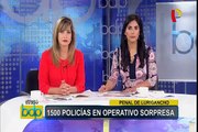 Penal Lurigancho: más de 1500 policías en operativo sorpresa