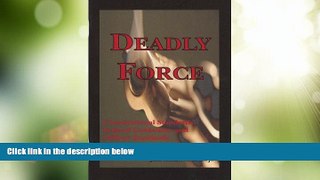 Must Have PDF  Deadly Force: Constitutional Standards, Federal Policy Guidelines, and Officer
