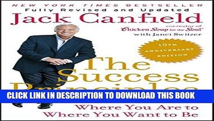 [PDF] The Success Principles(TM) - 10th Anniversary Edition: How to Get from Where You Are to