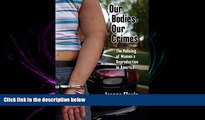 FULL ONLINE  Our Bodies, Our Crimes: The Policing of Women s Reproduction in America (Alternative