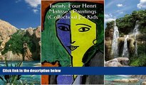 Big Deals  Twenty-Four Henri Matisse s Paintings (Collection) for Kids  Full Ebooks Best Seller