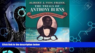 FULL ONLINE  The Trials of Anthony Burns: Freedom and Slavery in Emerson s Boston