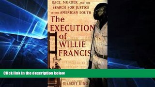 GET PDF  The Execution of Willie Francis: Race, Murder, and the Search for Justice in the