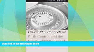 GET PDF  Griswold v. Connecticut: Birth Control and the Constitutional Right of Privacy (Landmark