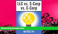 different   LLC vs. S-Corp vs. C-Corp: Explained in 100 Pages or Less