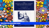 Must Have  The Origins of Federal Support for Higher Education: George W. Atherton and the