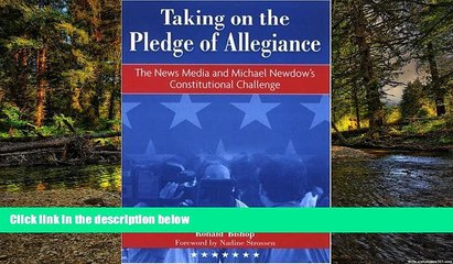 Must Have  Taking on the Pledge of Allegiance: The Media and Michael Newdow s Constitutional